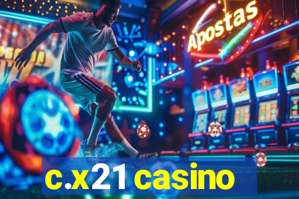 c.x21 casino